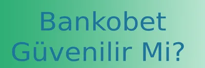 Bankobet Güvenilir Mi?