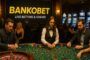 Bankobet Kriket Canlı Bahis 2025